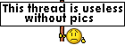 Name:  this_thread_is_useless_without_pics.gif
Views: 10
Size:  1.7 KB